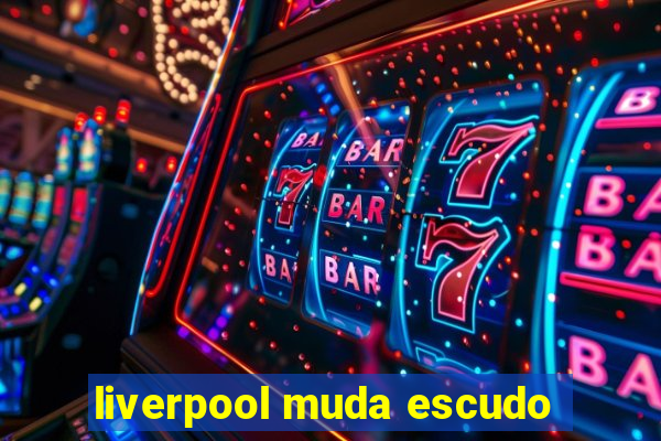 liverpool muda escudo